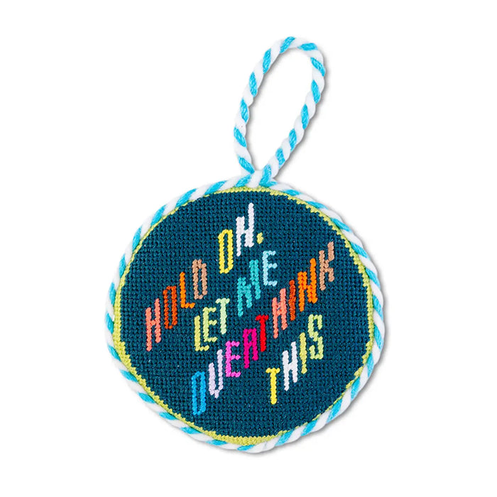 Hold On Let Me Overthink Needlepoint Ornament